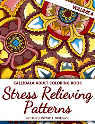 Kniha Kaleidala Adult Coloring Book - Stress Relieving Patterns - V4 Richard Edward Hargreaves