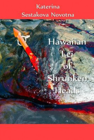 Kniha Hawaiian Lei of Shrunken Heads Katerina Sestakova Novotna