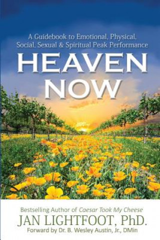 Książka Heaven Now: A Guidebook to Emotional, Physical, Social, Sexual & Spiritual Peak Performance Jan Lightfoot Phd