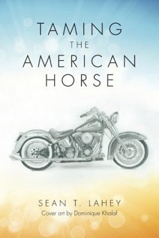 Könyv Taming the American Horse Sean T Lahey