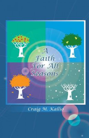 Könyv A Faith For All Seasons Dr Craig M Kallio
