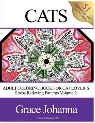 Kniha Adult Coloring Book for Cat Lovers: Stress Relieving Patterns Volume 2 (8.5"x11") Grace Johanna