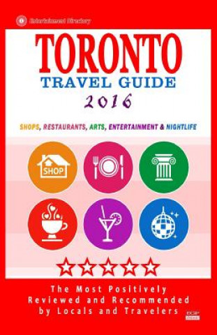 Könyv Toronto Travel Guide 2016: Shops, Restaurants, Arts, Entertainment and Nightlife Avram F Davidson