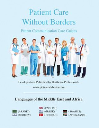 Kniha Patient Care Without Borders: Languages of the Middle East & Africa Www Picturetalkbooks Com