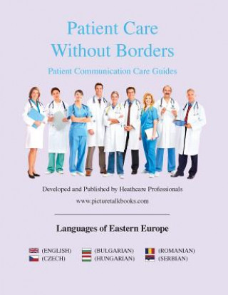 Kniha Patient Care Without Borders: Languages of Eastern Europe Www Picturetalkbooks Com