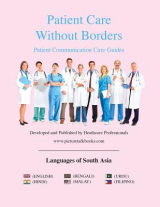 Carte Patient Care Without Borders: Languages of South Asia Www Picturetalkbooks Com