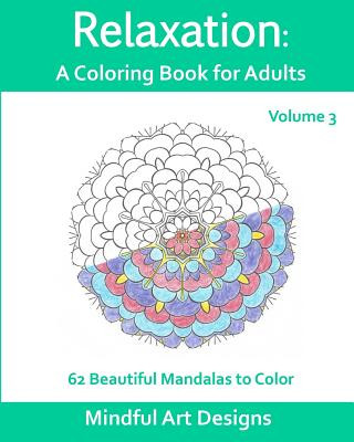 Buch Relaxation: A Coloring Book for Adults: 62 Beautiful Mandalas to Color Mindful Art Designs