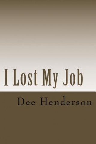 Könyv I Lost My Job Dee Henderson