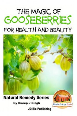 Kniha The Magic of Gooseberries For Health and Beauty Dueep Jyot Singh