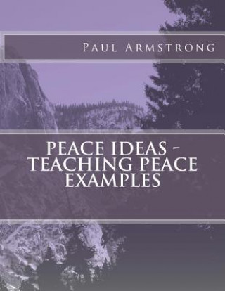 Carte Peace Ideas - Teaching Peace Examples MR Paul Armstrong