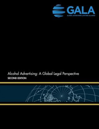 Carte Alcohol Advertising: A Global Legal Perspective: Second Edition Global Advertising Lawyers Alliance