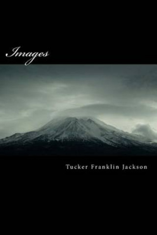 Kniha Images: Poems about life Tucker Franklin Jackson