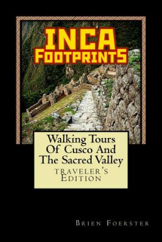 Carte Inca Footprints: Walking Tours Of Cusco And The Sacred Valley Of Peru Brien Foerster