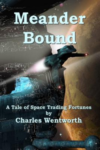 Książka Meander Bound: A Tale of Space Trading Fortunes Charles Wentworth