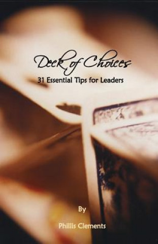 Kniha Deck of Choices - 31 Essential Tips for Leaders Phillis Clements