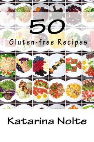 Kniha 50 Gluten-free Recipes Katarina Nolte