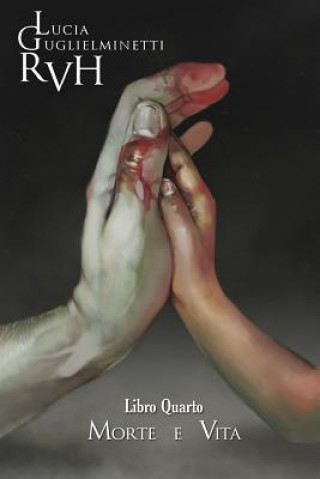 Βιβλίο RVH - Morte e Vita: Libro Quarto Lucia Guglielminetti