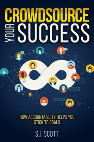 Βιβλίο Crowdsource Your Success: How Accountability Helps You Stick to Goals S J Scott