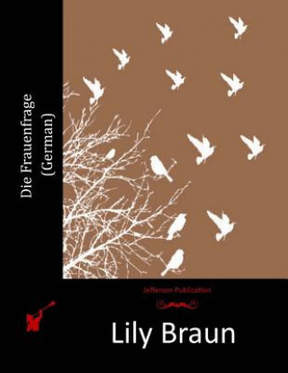 Kniha Die Frauenfrage (German) Lily Braun