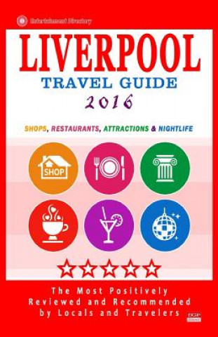 Kniha Liverpool Travel Guide 2016: Shops, Restaurants, Attractions and Nightlife in Liverpool, England (City Travel Guide 2016) Britt G Allcroft