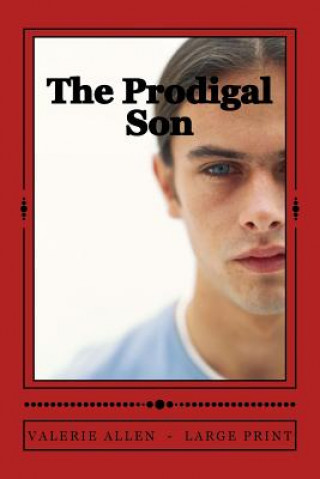 Könyv The Prodigal Son: Large Print Valerie Allen