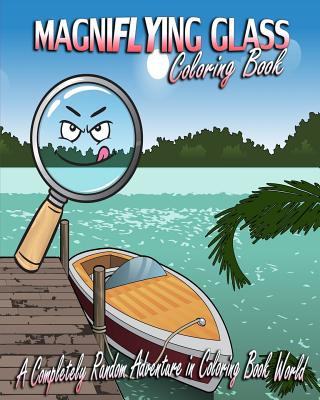 Carte Magniflying Glass: A Completely Random Adventure in Coloring Book World Katie Carter