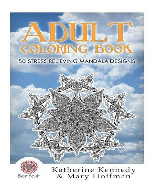 Kniha Adult Coloring Book: 50 Stress Relieving Mandala Designs Katherine Kennedy