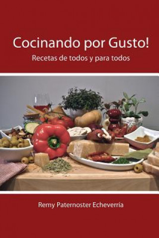 Knjiga Cocinar por gusto: Recetas de todos y para todos MR Remy P Paternoster