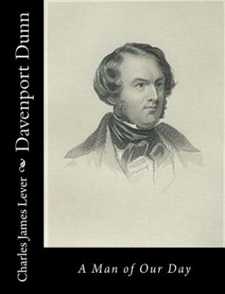 Carte Davenport Dunn: A Man of Our Day Charles James Lever