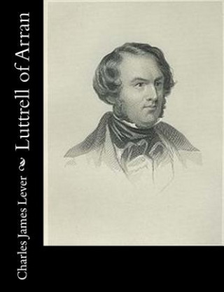 Kniha Luttrell of Arran Charles James Lever