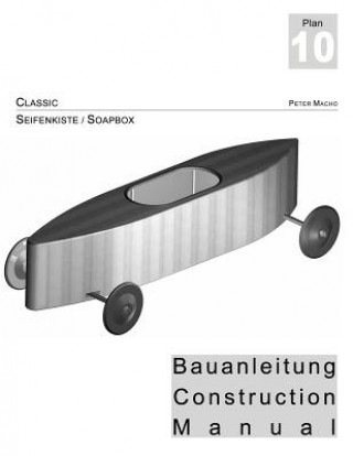Carte Classic - Seifenkisten Bauanleitung dt./engl.: Soapbox Construction Manual dt./engl. Peter Macho