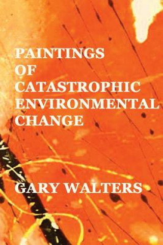 Książka paintings of catastrophic environmental change Gary Walters