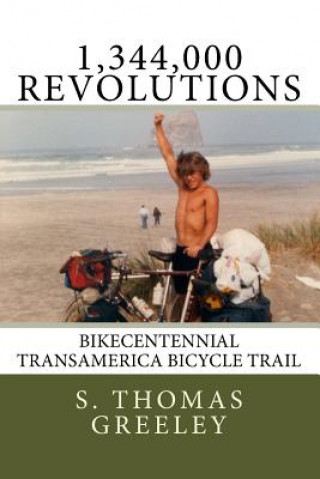 Kniha 1,344,000 Revolutions: Bikecentennial Transamerica Bicycle Trail S Thomas Greeley