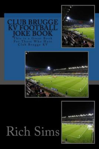 Buch CLUB BRUGGE KV Football Joke Book: This is a Great Book For Those Who Hate Club Brugge KV Rich Sims