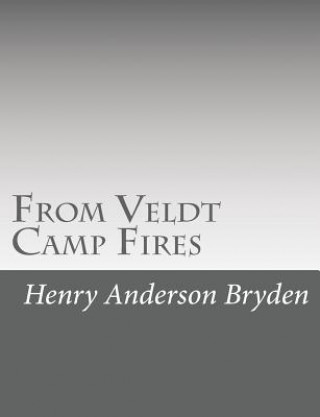 Kniha From Veldt Camp Fires Henry Anderson Bryden