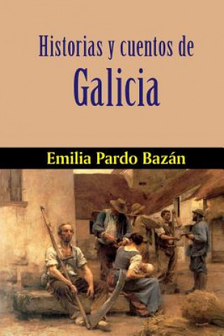 Könyv Historias y cuentos de Galicia Emilia Pardo Bazan