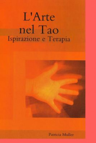 Livre Il Tao nell?Arte: Ispirazione e Terapia Patricia Muller