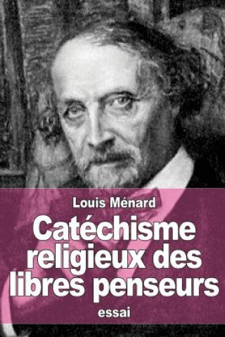 Kniha Catéchisme religieux des libres penseurs Louis Menard