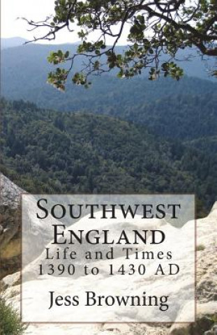 Książka Southwest England: Life and Times 1390 to 1430 Ad Jess Browning