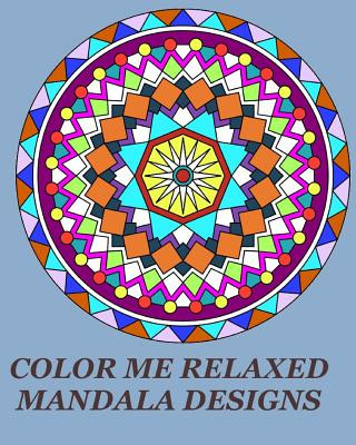 Carte Color Me Relaxed Mandala Designs: Unique Mandala Designs for your Relaxation Lena Kez