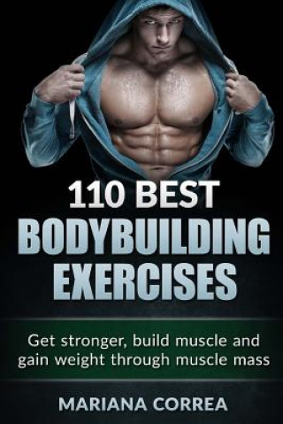 Könyv 110 BEST BODYBUILDING Exercises: Get stronger, build muscle and gain weight through muscle mass Mariana Correa