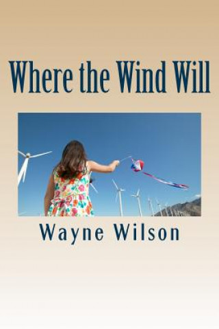 Boek Where the Wind Will Wayne Wilson