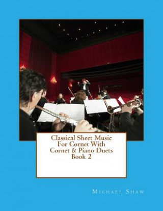 Książka Classical Sheet Music For Cornet With Cornet & Piano Duets Book 2 Michael Shaw