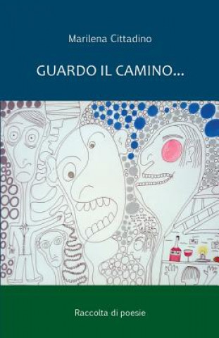 Kniha Guardo il camino...: Poesie Marilena Cittadino