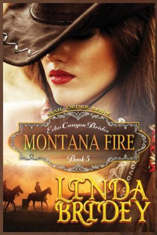 Carte Mail Order Bride - Montana Fire: Clean Historical Cowboy Romance Novel Linda Bridey