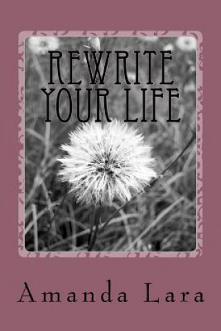 Kniha Rewrite Your Life Mrs Amanda E Lara