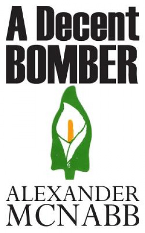 Knjiga A Decent Bomber Alexander McNabb
