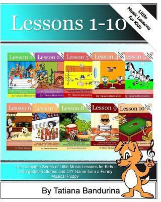 Könyv The Complete Series of Little Music Lessons for Kids - Lessons 1-10: Unforgettable Stories and a DIY Game from a Funny Musical Puppy Tatiana Bandurina