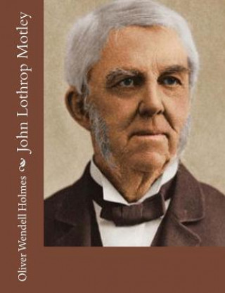 Livre John Lothrop Motley Oliver Wendell Holmes