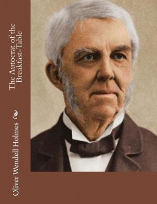 Knjiga The Autocrat of the Breakfast-Table Oliver Wendell Holmes